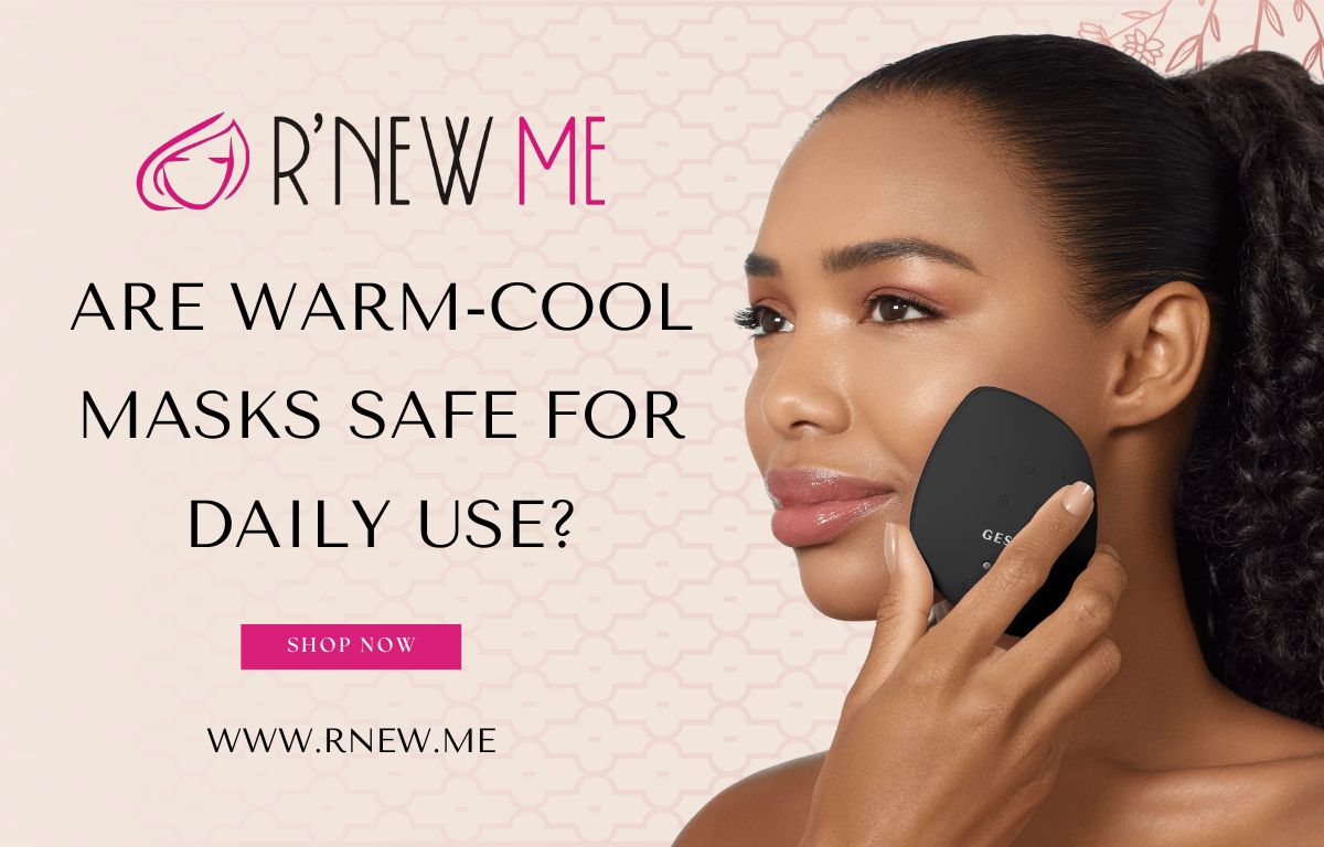 Are Warm-Cool Masks Safe for Daily Use?