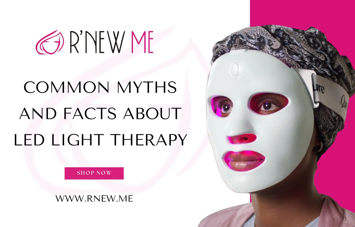 5 Common Myths and Facts About LED Light Therapy!